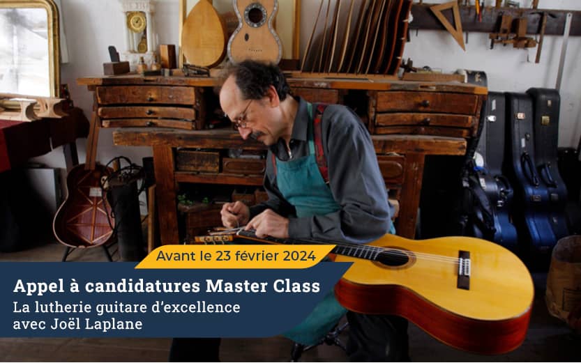 Appel à candidatures : Master Class la lutherie guitare d’excellence avec Joël Laplane