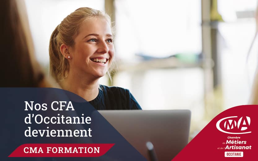 CMA Formation : le nouveau nom des CFA de la Chambre de Métiers et de l’Artisanat Occitanie