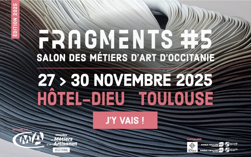 5ème édition du salon FRAGMENTS : le rendez-vous des métiers d’art d’Occitanie